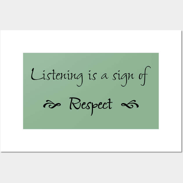 Listening is a Sign of Respect Wall Art by numpdog